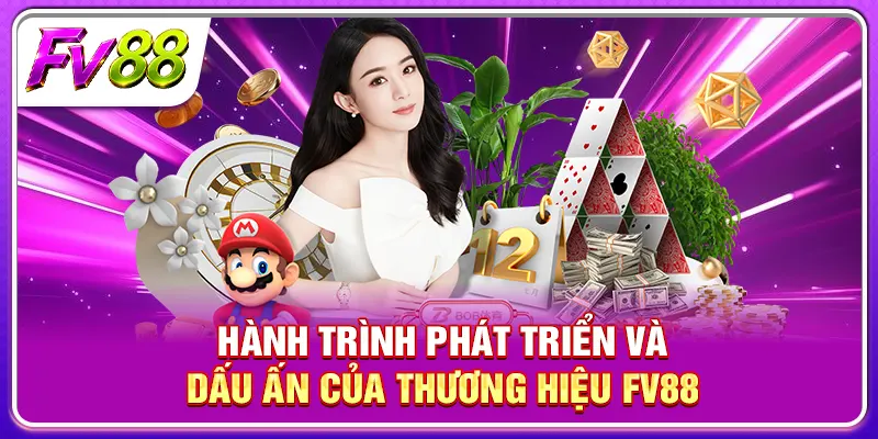 Hành trình phát triển và dấu ấn của thương hiệu FV88